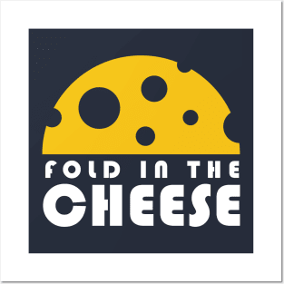 Fold In The Cheese Posters and Art